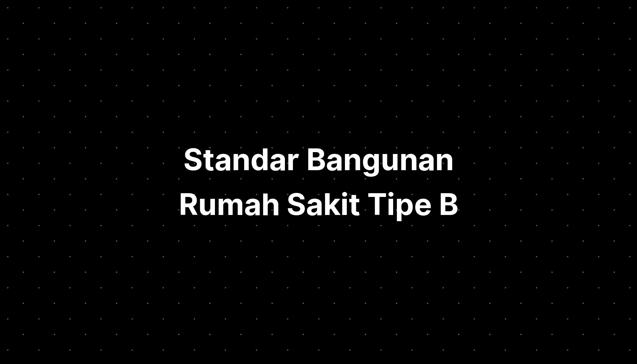 Standar Bangunan Rumah Sakit Tipe B - IMAGESEE